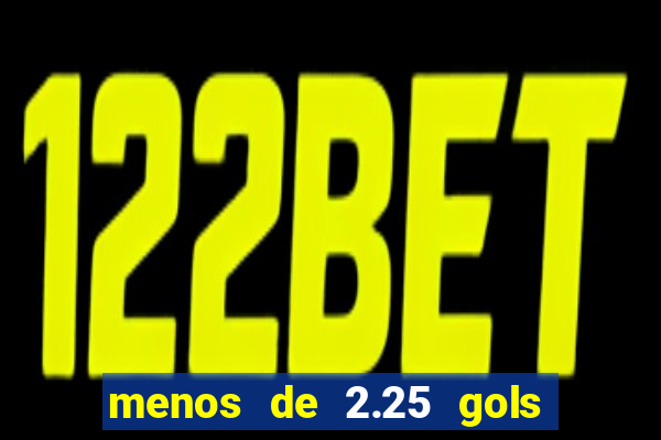 menos de 2.25 gols o que significa